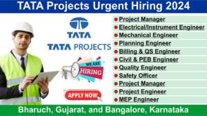 TATA Projects Urgent Hiring 2024 | Hiring for Multiple Positions in Bharuch, Gujarat, and Bangalore, Karnataka