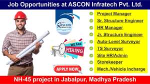 Job Opportunities at ASCON Infratech Pvt. Ltd. | NH-45 project in Jabalpur, Madhya Pradesh | Hiring for Multiple Positions