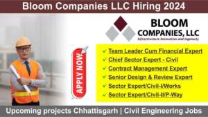 Bloom Companies LLC Hiring 2024 | Hiring for Multiple Positions in Upcoming projects Chhattisgarh | Civil Engineering Jobs