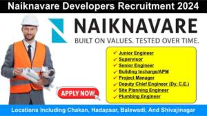 Naiknavare Developers Recruitment 2024 | Hiring for Junior Engineer, Supervisor, Senior Engineer & More