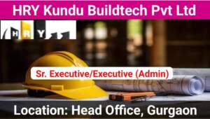 HRY Kundu Buildtech Pvt Ltd Hiring 2024 | Urgent Hiring | Apply Immediately