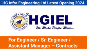 HG Infra Engineering Ltd Latest Opening 2024 | For Engineer / Sr. Engineer / Assistant Manager – Contracts