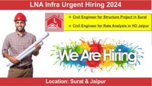 LNA Infra Urgent Hiring 2024 | Hiring for Civil Engineer for Structure Project & Civil Engineer for Rate Analysis | Civil Engineering Jobs