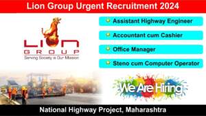 Lion Group Urgent Recruitment 2024: Hiring for Multiple Positions in National Highway Project, Maharashtra