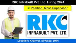 RKC Infrabuilt Pvt. Ltd. Hiring 2024 | Hiring for Mess Supervisor in Khanvel, Silvassa, DNH