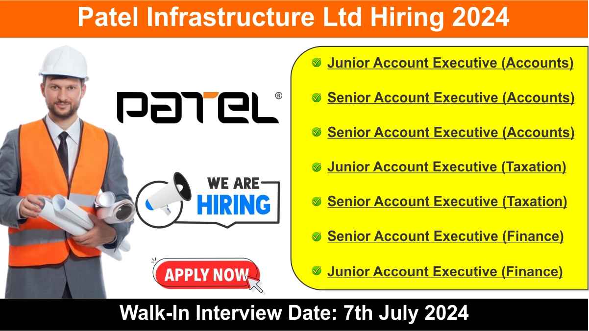 Patel Infrastructure Ltd Walk in Interview 2024