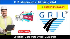 G R Infraprojects Ltd Hiring 2024 | Hiring for Piling Expert Position | Civil Engineering Jobs