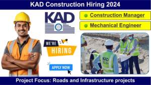 KAD Construction Hiring 2024 | Hiring for Construction Manager & Mechanical Engineer | Civil Engineering Jobs