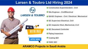 Larsen & Toubro Ltd Hiring 2024 | Hiring for Multiple Positions in ARAMCO Projects in Saudi Arabia