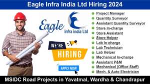 Eagle Infra India Ltd Hiring 2024 | Career Opportunity for MSIDC Road Projects in Yavatmal, Wardha & Chandrapur