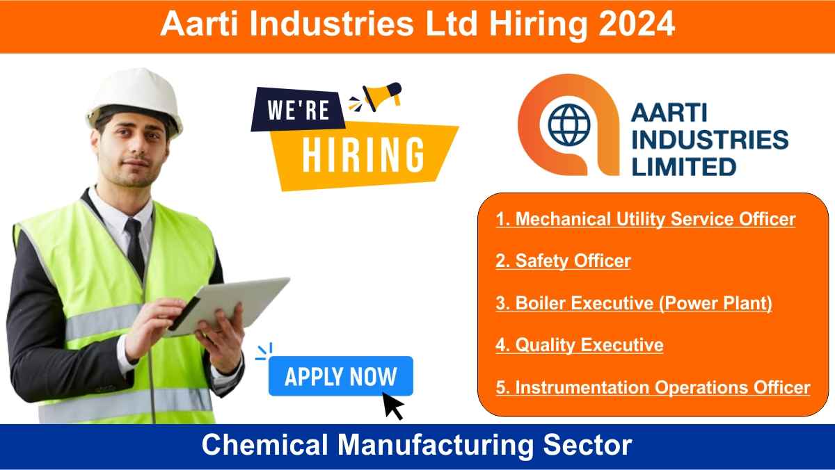 Aarti Industries Ltd Hiring 2024