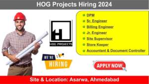 HOG Projects Hiring 2024 | Hiring for Multiple Positions in Asarwa, Ahmedabad, | Civil Engineering Jobs