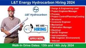 L&T Energy Hydrocarbon Hiring 2024 | Walk-In Drive Dates 13th and 14th July 2024 | Hiring for Multiple Positions