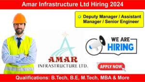 Amar Infrastructure Ltd Hiring 2024 | Hiring for Deputy Manager, Assistant Manager, Senior Engineer | Durg, Chhattisgarh Location