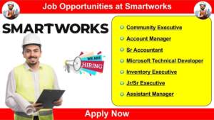 Job Opportunities at Smartworks | Hiring for  Community Executive, Account Manager, Sr Accountant, Microsoft Technical Developer & More