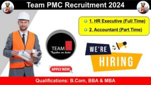 Team PMC Recruitment 2024 | Hiring for HR Executive & Accountant | B.Com, BBA & MBA Jobs