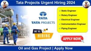 Tata Projects Urgent Hiring 2024 | Hiring for Multiple Positions for Oil and Gas Project | Apply Now