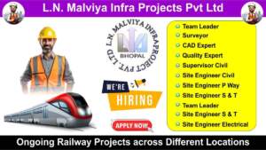 L.N. Malviya Infra Projects Pvt Ltd Hiring 2024 | Hiring for Multiple Positions for Ongoing Railway Projects across Different Locations