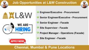 Job Opportunities at L&W Construction | Hiring for Multiple Positions in Chennai, Mumbai & Pune Locations