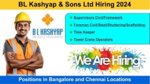 BL Kashyap & Sons Ltd Hiring 2024 | Hiring for Multiple Positions in Bangalore and Chennai Locations