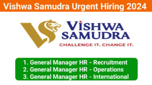 Vishwa Samudra Urgent Hiring 2024 | Multiple Jobs Opening For Manager