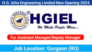 H.G. Infra Engineering Limited New Opening 2024 | For Assistant Manager/Deputy Manager