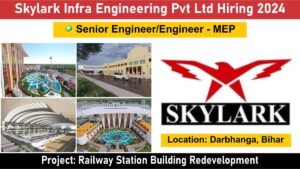 Skylark Infra Engineering Pvt Ltd Hiring 2024: Hiring for Senior Engineer & Engineer in Railway Station Building Redevelopment Project