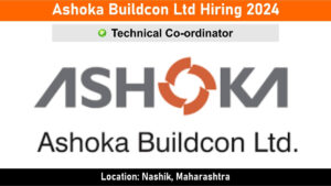 Ashoka Buildcon Ltd Hiring 2024: Hiring for Technical Co-ordinator Position | Civil Engineering Jobs