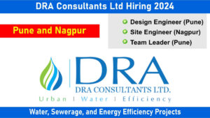 DRA Consultants Ltd Hiring 2024: Hiring for Multiple Positions in Water, Sewerage, and Energy Efficiency Projects | Civil Engineering Jobs