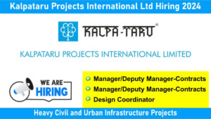 Kalpataru Projects International Ltd Hiring 2024: Hiring for Multiple Positions in Heavy Civil and Urban Infrastructure Projects | Civil Engineering Jobs