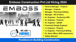 Emboss Construction Pvt Ltd Hiring 2024: Hiring for Multiple Positions In Building Construction