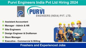 Purvi Engineers India Pvt Ltd Hiring 2024: Hiring for Multiple Positions, Freshers and Experienced Jobs