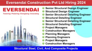 Eversendai Construction Pvt Ltd Hiring 2024: Hiring for Multiple Positions in Structural Steel, Civil, And Composite Projects