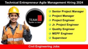 Technical Entrepreneur Agile Management Hiring 2024: Hiring for Multiple Positions in Civil Engineering Jobs