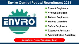 Enviro Control Pvt Ltd Recruitment 2024: Hiring for Multiple Positions in Bengaluru, Pune, Vadodara, Surat