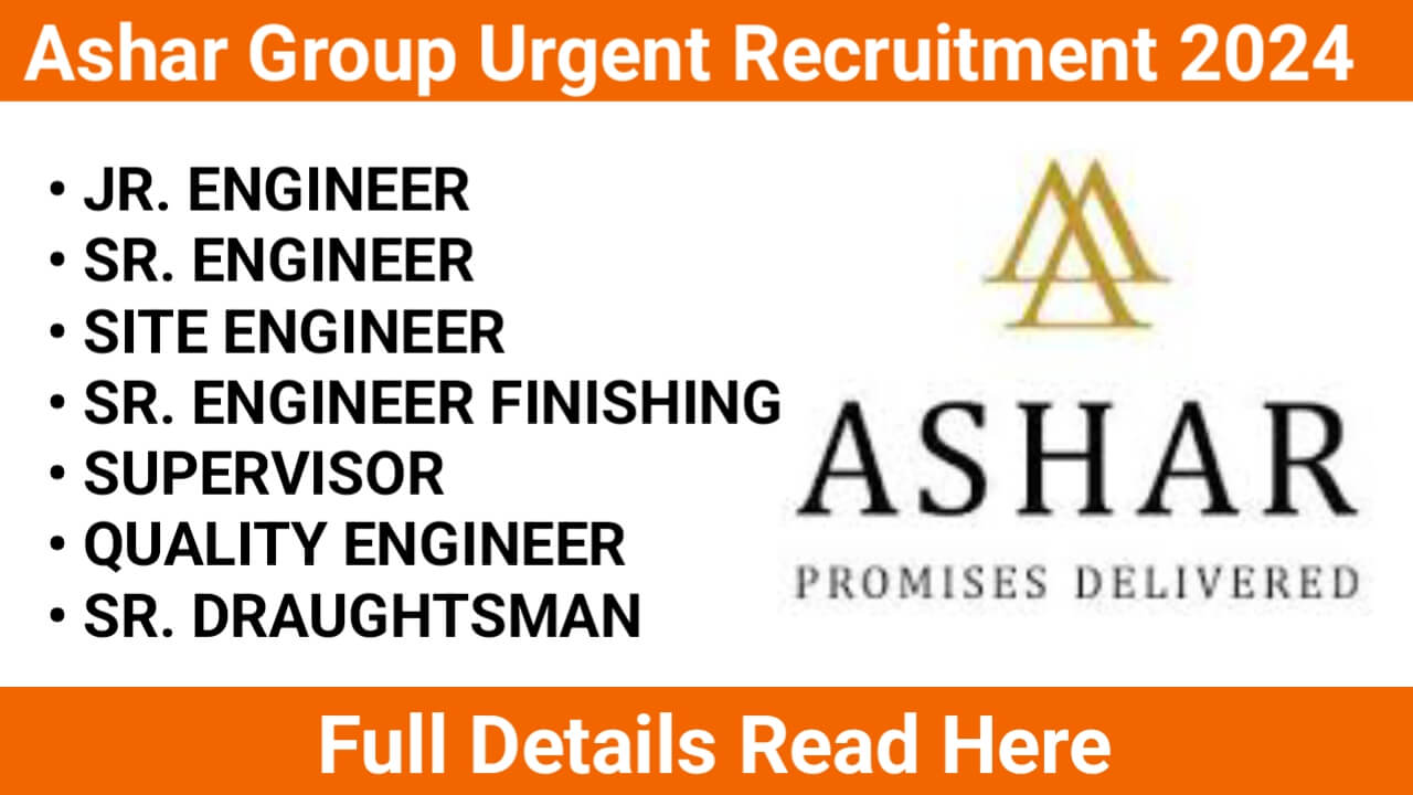 Ashar Group Urgent Recruitment 2024 | For Engineer And Supervisor