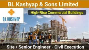 BL Kashyap & Sons Ltd Vacancy: For High-Rise Commercial Buildings