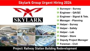 Skylark Group Urgent Hiring 2024: Hiring for Multiple Positions in Railway Station Building Redevelopment | Jobs in Bihar