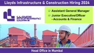 Lloyds Infrastructure & Construction Hiring 2024: Hiring for Multiple Positions in Mumbai | Apply Now