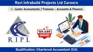 Ravi Infrabuild Projects Ltd Careers: Hiring for Junior Accountants and Trainees – Accounts & Finance Position | Chartered Accountant Jobs