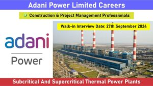 Adani Power Limited Careers: Hiring for Construction & Project Management Professionals Position in Chhattisgarh | Jobs in Chhattisgarh