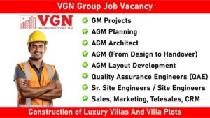 VGN Group Job Vacancy: Recruitment for Multiple Positions in Construction of Luxury Villas And Villa Plots | Construction Jobs