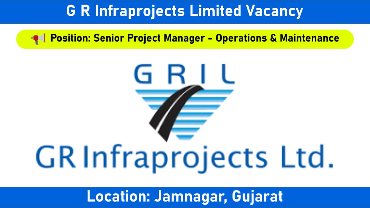 G R Infraprojects Limited Vacancy