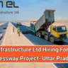 Patel Infrastructure Ltd Hiring 2024 | For Ganga Expressway Project in Uttar Pradesh