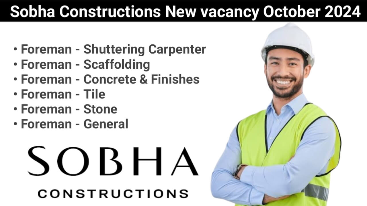 Civil Foreman Jobs 2024 | Sobha Constructions New vacancy October 2024