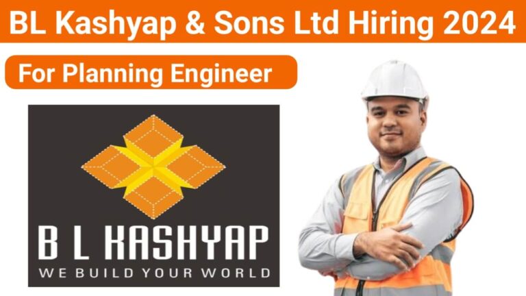 BL Kashyap & Sons Ltd Hiring 2024 | For Civil Planning Engineer