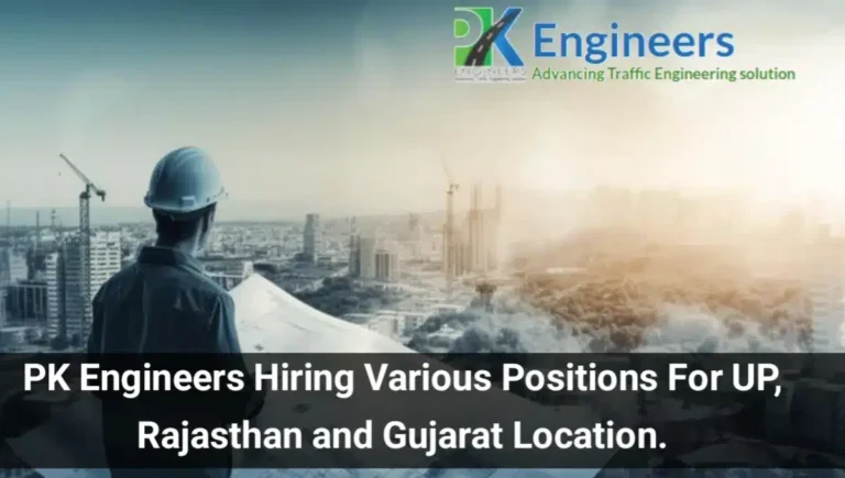 P.K. Engineers Urgent Hiring 2024 | Job Location: UP, Rajasthan, and Gujarat