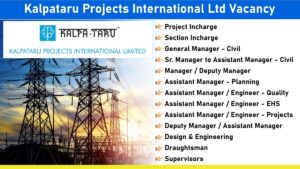 Kalpataru Projects International Ltd Vacancy: Recruitment for Multiple Positions in large-scale Transmission & Distribution (T&D) Projects | Civil Jobs