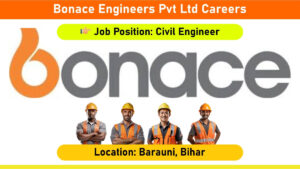 Bonace Engineers Pvt Ltd Careers: Recruitment for Civil Engineer Position in Barauni, Bihar Location | Jobs in Bihar