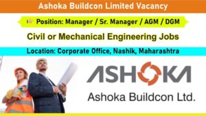 Ashoka Buildcon Limited Vacancy: Recruitment for Manager, Sr. Manager, AGM, DGM Positions | Civil or Mechanical Engineering Jobs